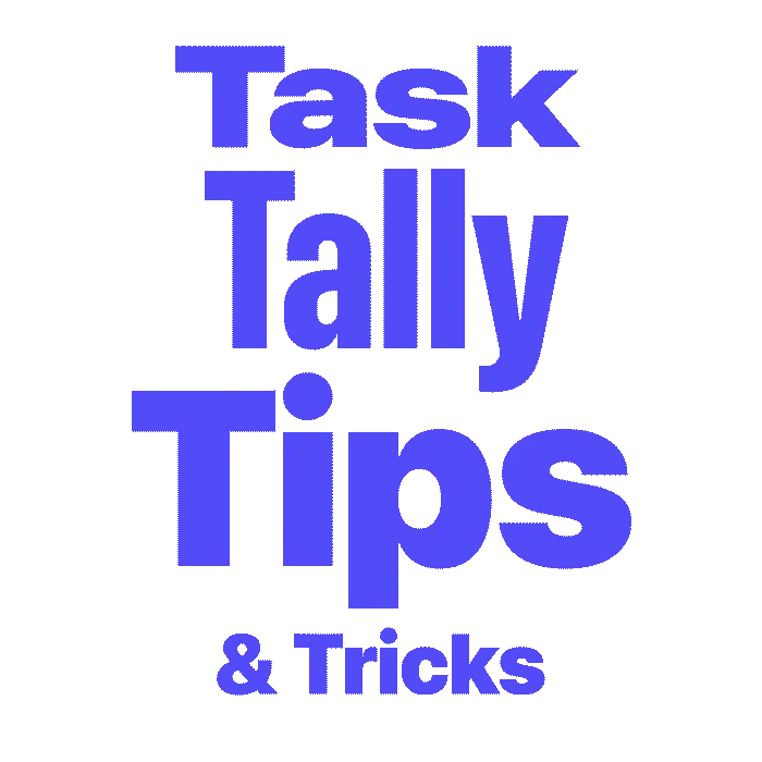 Task Tally Tips & Tricks